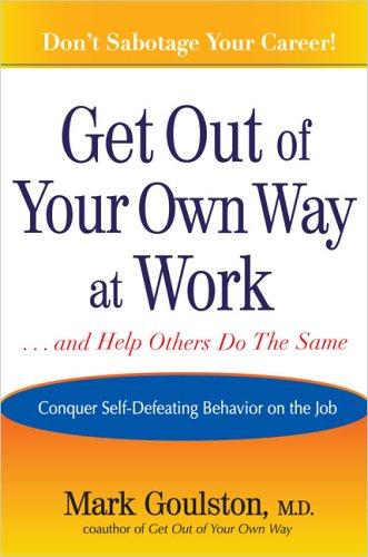 Get Out of Your Own Way at Work by Mark Goulston — cover