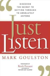 Just Listen by Mark Goulston: Key Takeaways, Reviewed