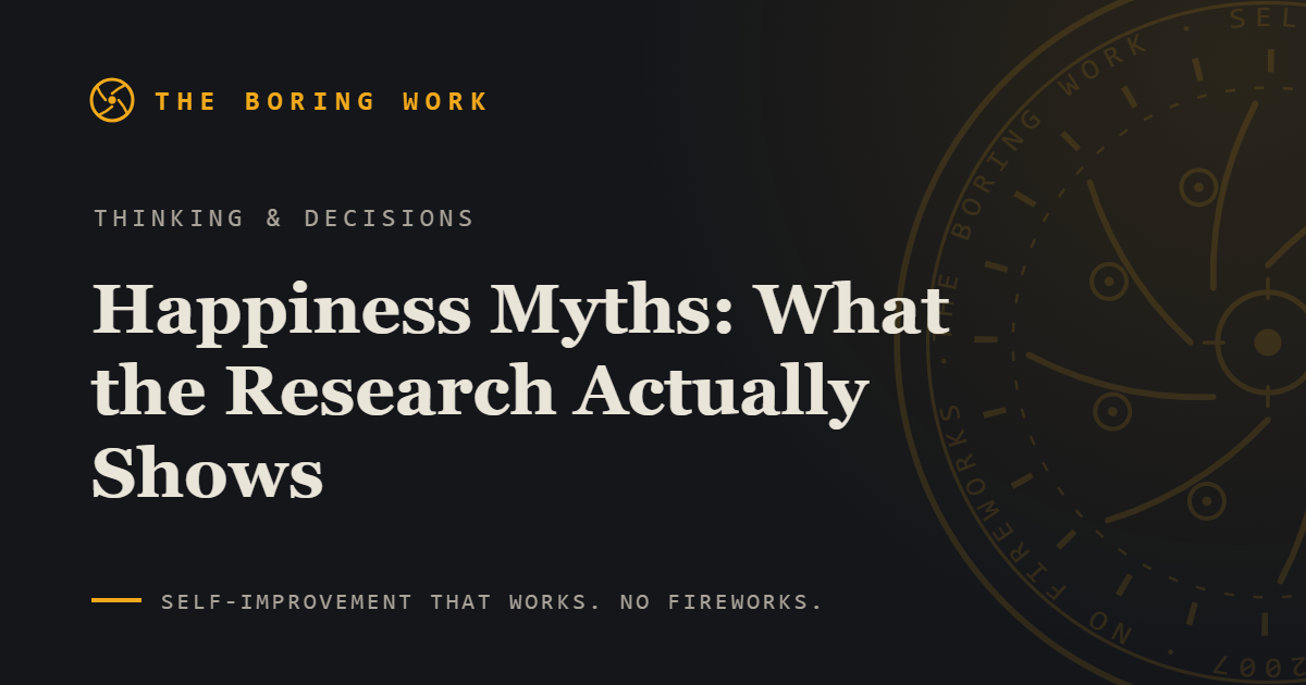 Happiness Myths: What the Research Actually Shows