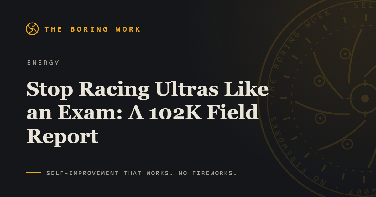 Stop Racing Ultras Like an Exam: A 102K Field Report