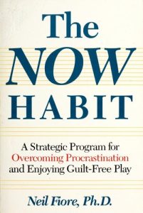 The Now Habit by Neil Fiore: Book Notes and Verdict