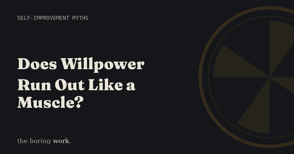 Does Willpower Run Out Like a Muscle?