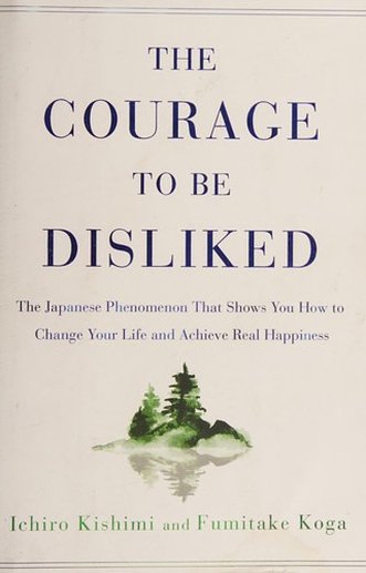 The Courage to Be Disliked by Ichiro Kishimi and Fumitake Koga, cover