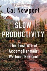 Cover of Slow Productivity: The Lost Art of Accomplishment Without Burnout